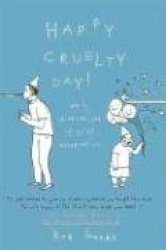 Happy Cruelty Day! - Daily Celebrations of Quiet Desperation