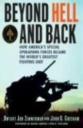 Beyond Hell and Back: How America's Special Operations Forces Became the World's Greatest Fighting Unit