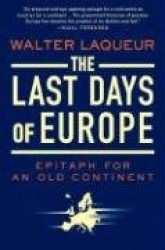 The Last Days of Europe: Epitaph for an Old Continent