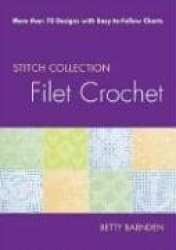 Filet Crochet: More Than 70 Designs with Easy-To-Follow Charts