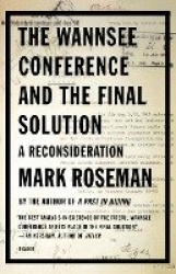 The Wannsee Conference and the Final Solution - A Reconsideration