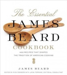 The Essential James Beard Cookbook - 450 Recipes That Shaped the Tradition of American Cooking