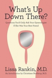 What's Up Down There? - Questions You'd Only Ask Your Gynecologist If She Was Your Best Friend