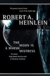 The Moon is a Harsh Mistress