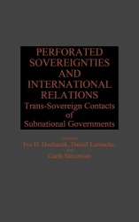 Perforated Sovereignties and International Relations - Trans-Sovereign Contacts of Subnational Governments