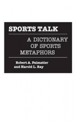Sports Talk - A Dictionary of Sports Metaphors