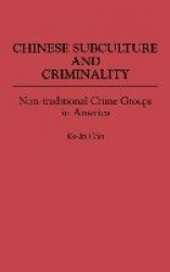 Chinese Subculture and Criminality - Non-traditional Crime Groups in America