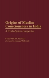 Origins of Muslim Consciousness in India - A World-System Perspective