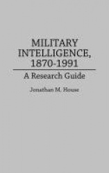 Military Intelligence, 1870-1991 - A Research Guide