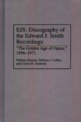 EJS: Discography of the Edward J. Smith Recordings - The Golden Age of Opera, 1956-1971