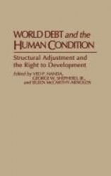 World Debt and the Human Condition - Structural Adjustment and the Right to Development