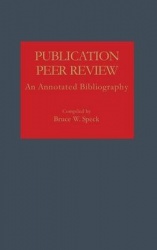 Publication Peer Review - An Annotated Bibliography