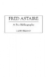 Fred Astaire - A Bio-Bibliography
