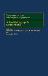Women in the Biological Sciences - A Biobibliographic Sourcebook