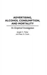 Advertising, Alcohol Consumption, and Mortality - An Empirical Investigation
