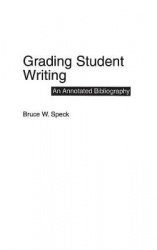 Grading Student Writing - An Annotated Bibliography
