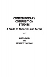 Contemporary Composition Studies - A Guide to Theorists and Terms