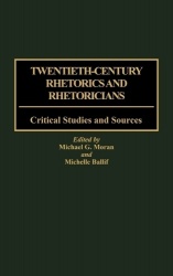 Twentieth-Century Rhetorics and Rhetoricians - Critical Studies and Sources