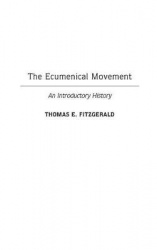 The Ecumenical Movement - An Introductory History