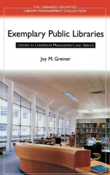 Exemplary Public Libraries - Lessons in Leadership, Management, and Service