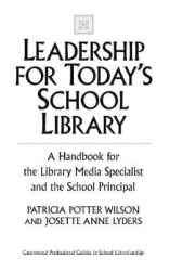 Leadership for Today's School Library - A Handbook for the Library Media Specialist and the School Principal