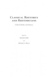 Classical Rhetorics and Rhetoricians - Critical Studies and Sources
