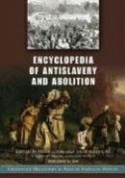 Encyclopedia of Antislavery and Abolition [2 volumes] - Greenwood Milestones in African American History