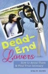 Dead-End Lovers - How to Avoid Them and Find True Intimacy