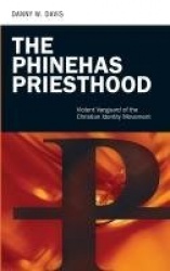 The Phinehas Priesthood - Violent Vanguard of the Christian Identity Movement