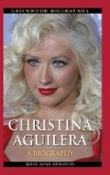 Christina Aguilera - A Biography