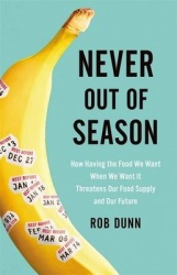 Never Out of Season - How Having the Food We Want When We Want It Threatens Our Food Supply and Our Future