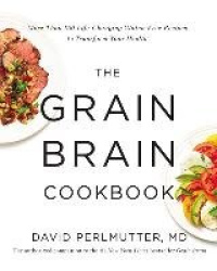 The Grain Brain Cookbook