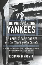 The Pride of the Yankees - Lou Gehrig, Gary Cooper, and the Making of a Classic