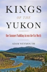 Kings of the Yukon - One Summer Paddling Across the Far North