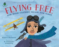 Flying Free - How Bessie Coleman's Dreams Took Flight