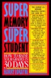 Super Memory - Super Student - How to Raise Your Grades in 30 Days