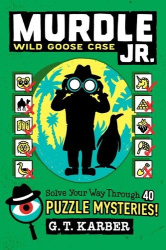 Murdle Jr.: Wild Goose Case - Solve Your Way Through 40 Puzzle Mysteries!