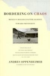 Bordering on Chaos - Mexico's Roller-Coaster Journey toward Peace