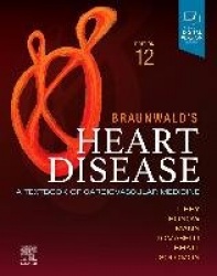 Braunwald's Heart Disease, Single Volume : A Textbook of Cardiovascular Medicine