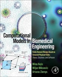 Computational Models in Biomedical Engineering - Finite Element Models Based on Smeared Physical Fields: Theory, Solutions, and 