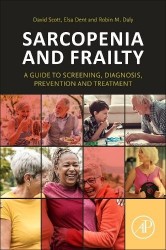 Sarcopenia and Frailty - A Guide to Screening, Diagnosis, Prevention and Treatment