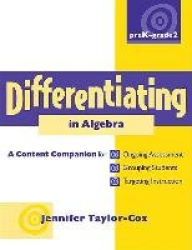 Differentiating in Algebra, Prek-Grade 2 - A Content Companionfor Ongoing Assessment, Grouping Students, Targeting Instruct Ion,