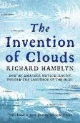 The Invention of Clouds - How an Amateur Meteorologist Forged the Language of the Skies