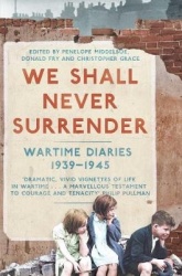 We Shall Never Surrender - British Voices 1939-1945