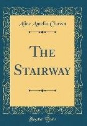 The Stairway (Classic Reprint)