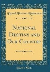 National Destiny and Our Country (Classic Reprint)