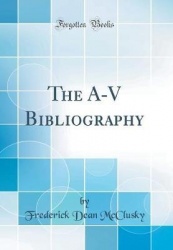 The A-V Bibliography (Classic Reprint)