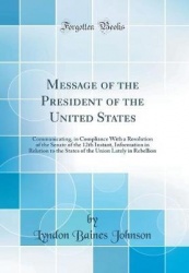 Message of the President of the United States - Communicating, in Compliance with a Resolution of the Senate of the 12th Instant