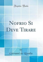Nofrio Si Deve Tirare (Classic Reprint)