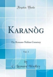 Karanog, Vol. 3 - The Romano-Nubian Cemetery (Classic Reprint)